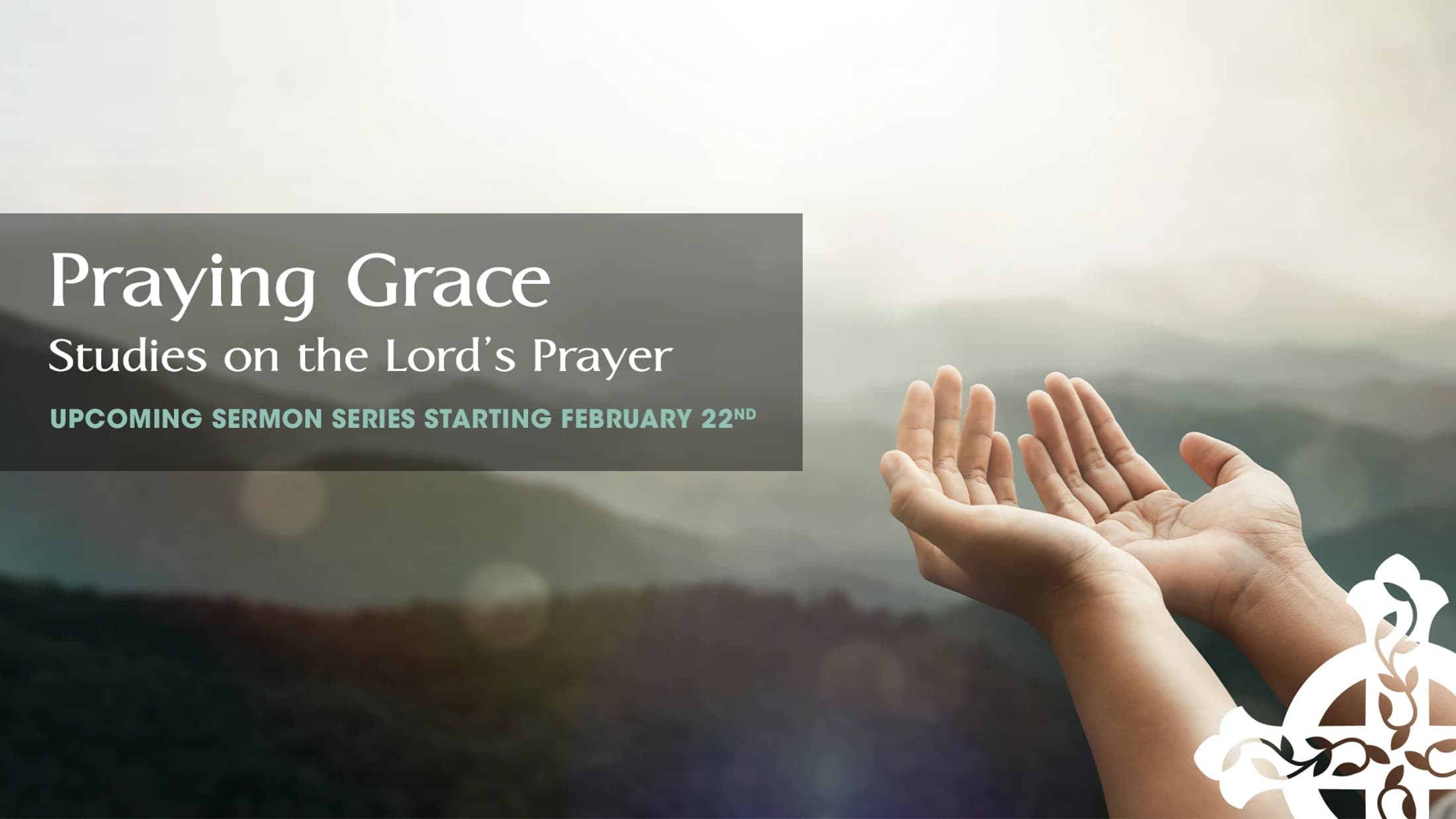 Open hands in a gesture of prayer against a hazy mountain backdrop, promoting a sermon series called 'Praying Grace: Studies on the Lord's Prayer'.